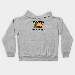 Wanna TACO bout it Kids Hoodie